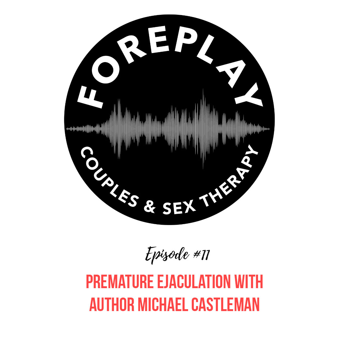 You are currently viewing Episode 11: Premature Ejaculation with author Michael Castleman