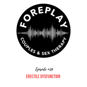 Read more about the article Episode 28: Erectile Dysfunction