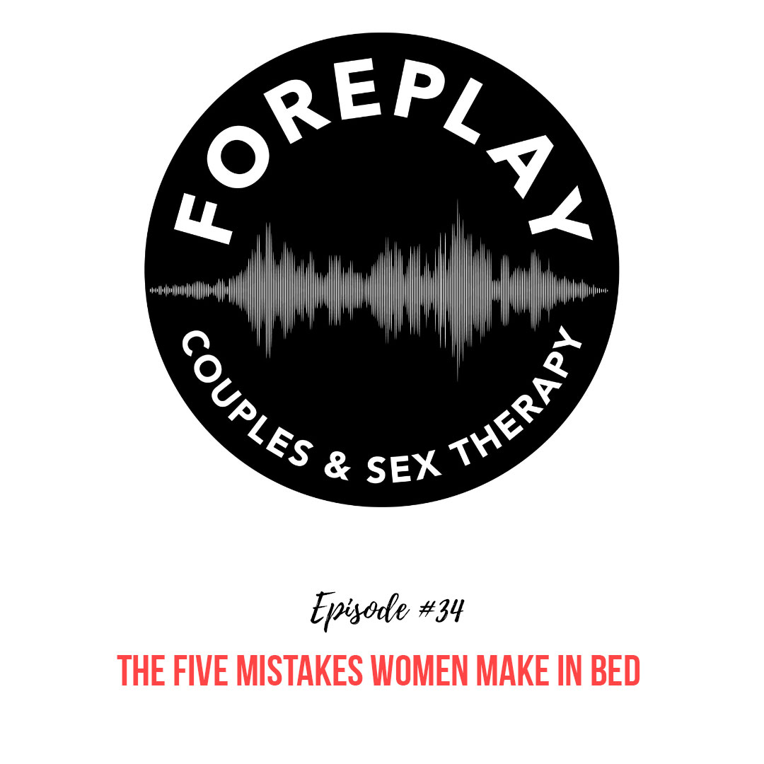 You are currently viewing Episode 34: The Five Mistakes Women Make in Bed