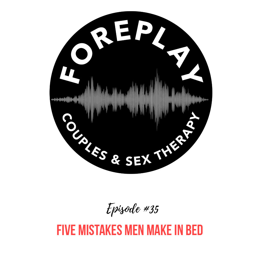 You are currently viewing Episode 35: Five Mistakes Men Make in Bed