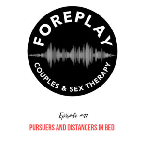Read more about the article Episode 47: Pursuers and Distancers in Bed
