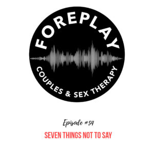 Read more about the article Episode 54: Seven Things Not to Say
