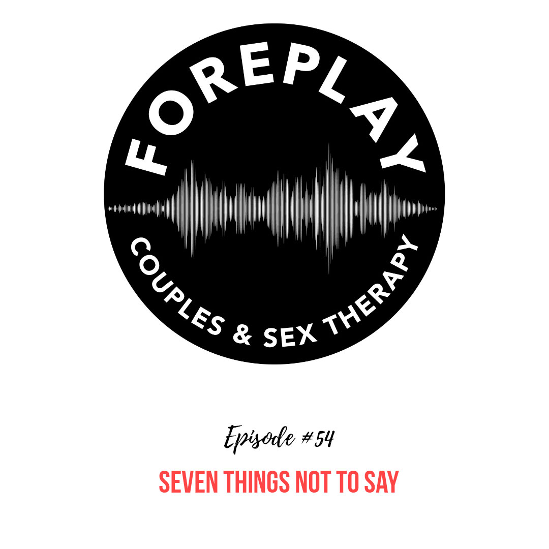You are currently viewing Episode 54: Seven Things Not to Say