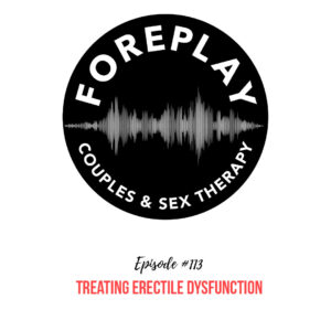 Read more about the article 113: Treating Erectile Dysfunction
