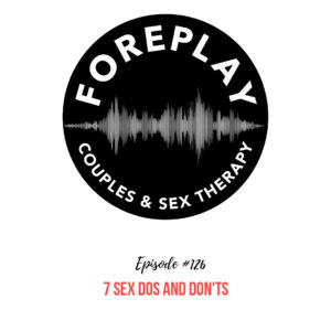 Read more about the article 126: 7 Sex Dos and Don’ts