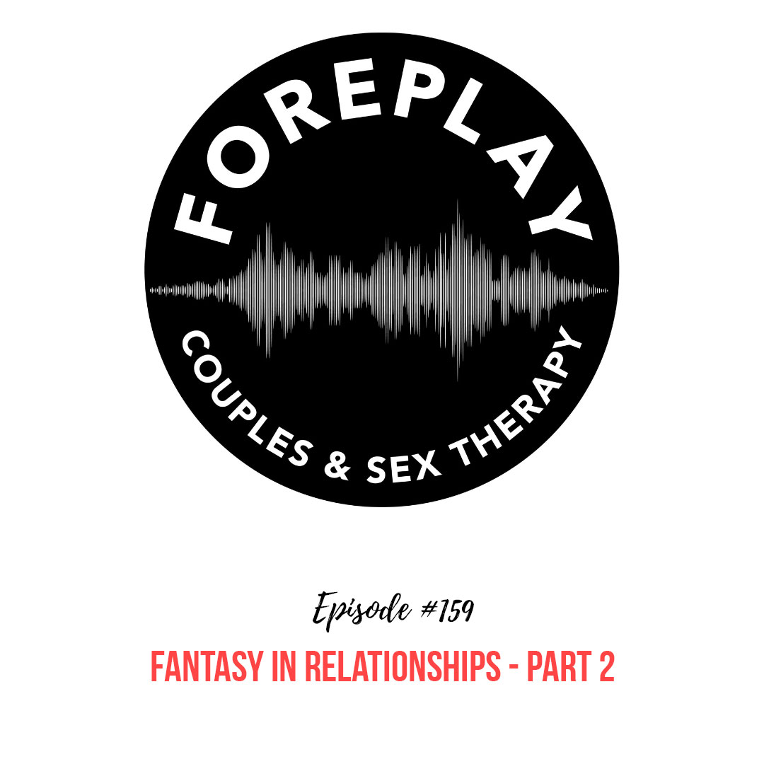 You are currently viewing 159: Fantasy in Relationships — Part 2