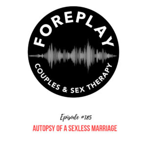 Read more about the article 185: Autopsy of a Sexless Marriage
