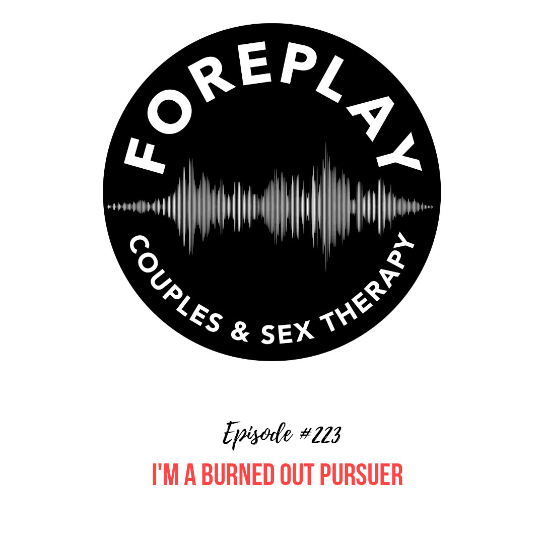 Www Hd Yang Oldsex Com - Episode 223: I'm a Burned Out Pursuer â€“ Foreplay Radio â€“ Couples and Sex  Therapy