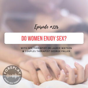 Read more about the article Episode 226: Do Women Enjoy Sex?