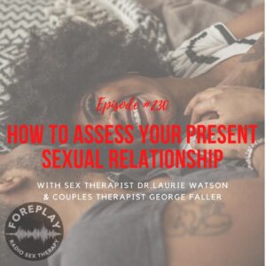 Read more about the article Episode 230: How to Assess Your Present Sexual Relationship