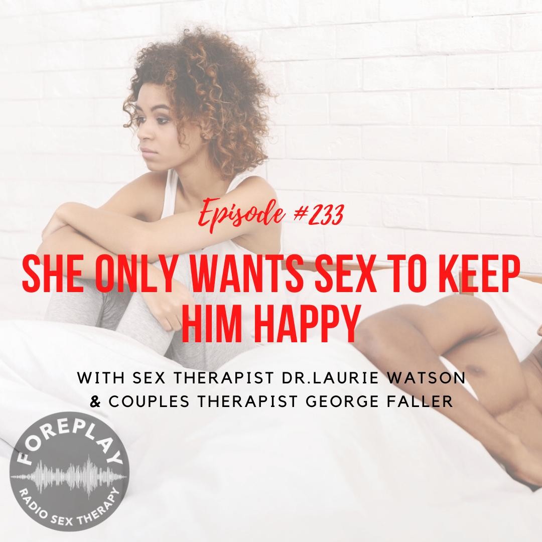 You are currently viewing Episode 233: She Only Wants Sex to Keep Him Happy