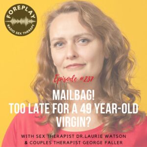 Read more about the article Episode 237: A 49 Year-Old Virgin and Other Mailbag Questions