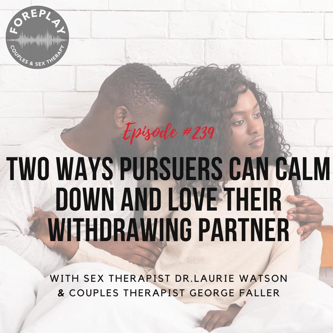 You are currently viewing Episode 239: Two Ways Pursuers Can Calm Down & Love Their Withdrawing Partner