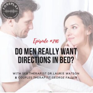 Read more about the article Episode 240: Do Men Really Want Directions in Bed?