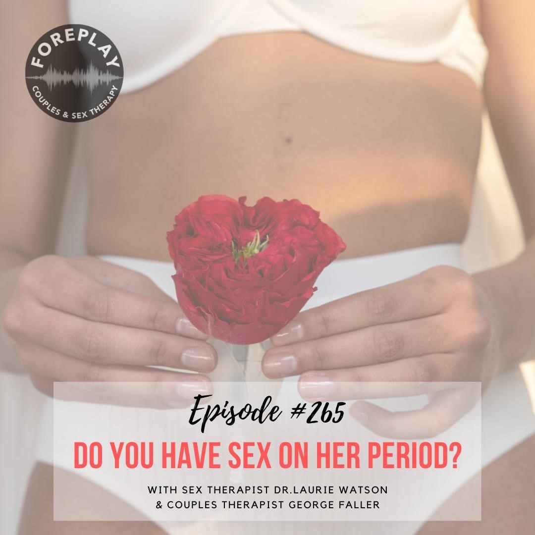 You are currently viewing Episode 265: Do You Have Sex on Her Period?