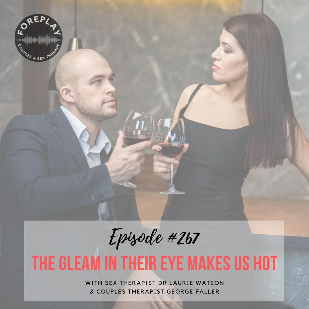 You are currently viewing Episode 267: The Gleam in Their Eye Makes Us Hot