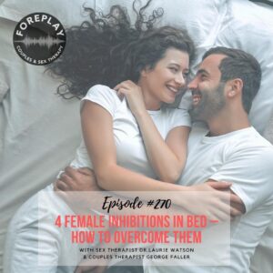 Read more about the article Episode 270: 4 Female Inhibitions in Bed — How to Overcome Them