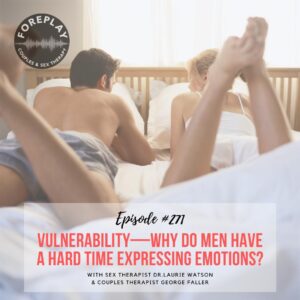 Read more about the article Episode 271: Vulnerability—Why Do Men Have a Hard Time Expressing Emotions?