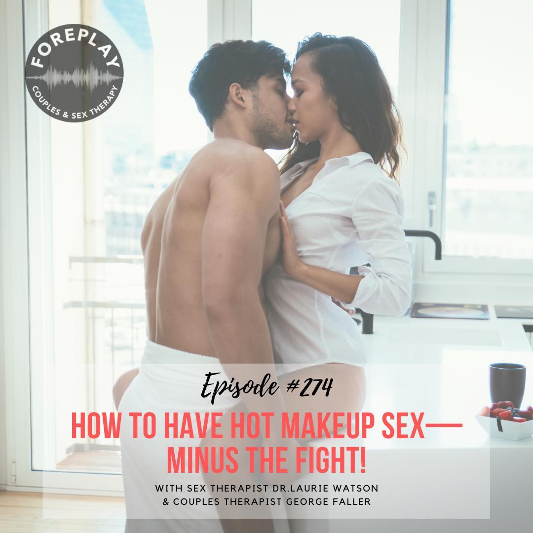 You are currently viewing Episode 274: How to Have Hot Makeup Sex—Minus the Fight!