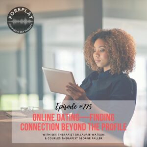 Read more about the article Episode 275: Online Dating—Finding Connection Beyond the Profile