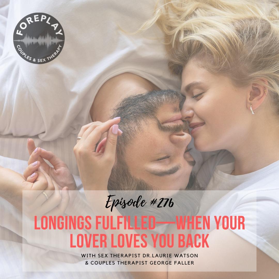 You are currently viewing Episode 276: Longings Fulfilled—When Your Lover Loves You Back
