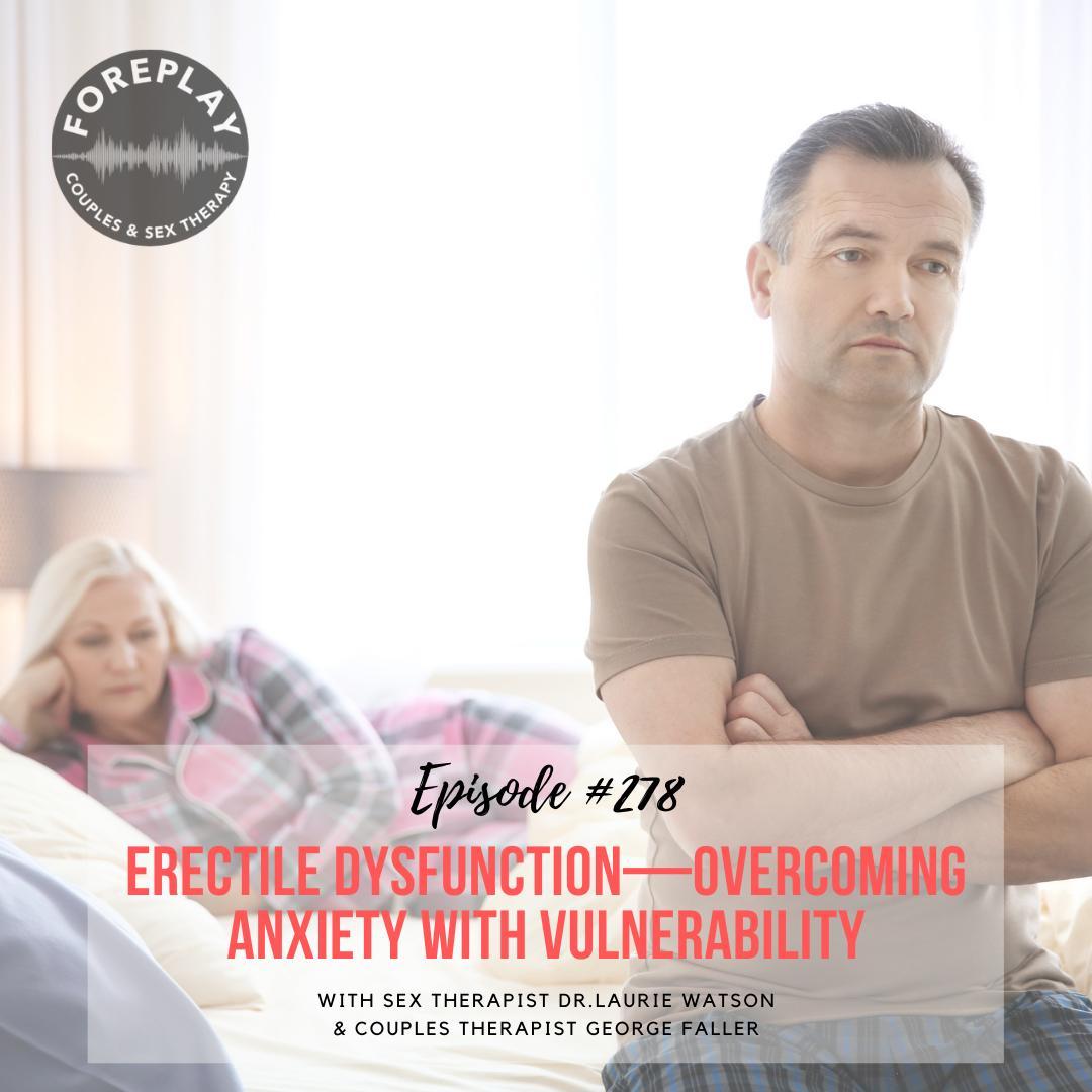 You are currently viewing Episode 278: Erectile Dysfunction—Overcoming Anxiety with Vulnerability