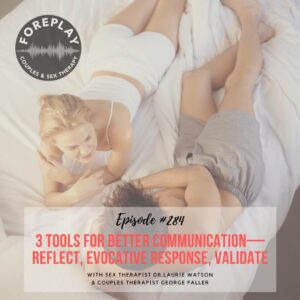 Read more about the article Episode 284: 3 Tools for Better Communication—Reflect, Evocative Response, Validate