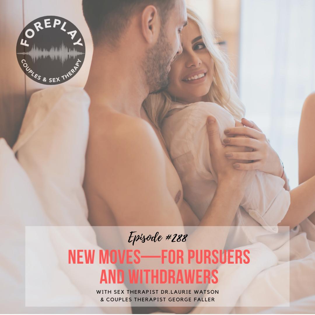 You are currently viewing Episode 288: New Moves—For Pursuers and Withdrawers