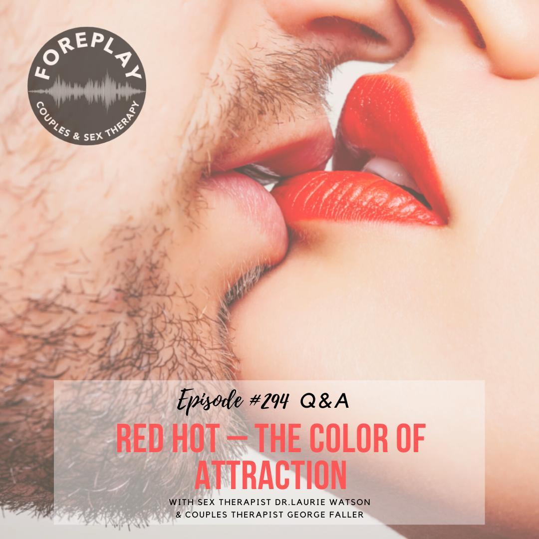 Episode 294 Red HOT—The Color of Attraction – Foreplay Radio image pic