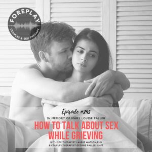 Read more about the article Episode 295: How To Talk About Sex While Grieving