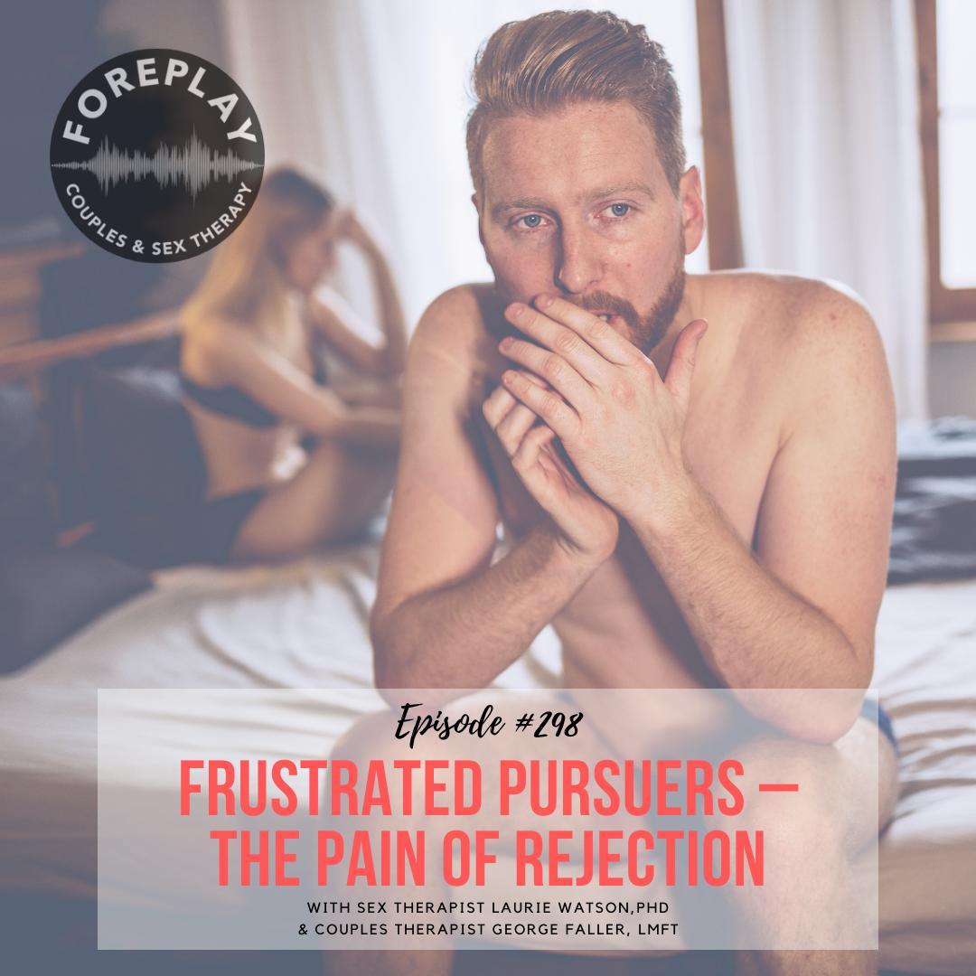 You are currently viewing Episode 298: Frustrated Pursuers–The Pain of Rejection