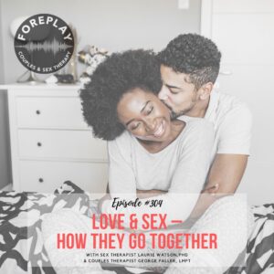 Read more about the article Episode 304: Love and Sex – How They Go Together