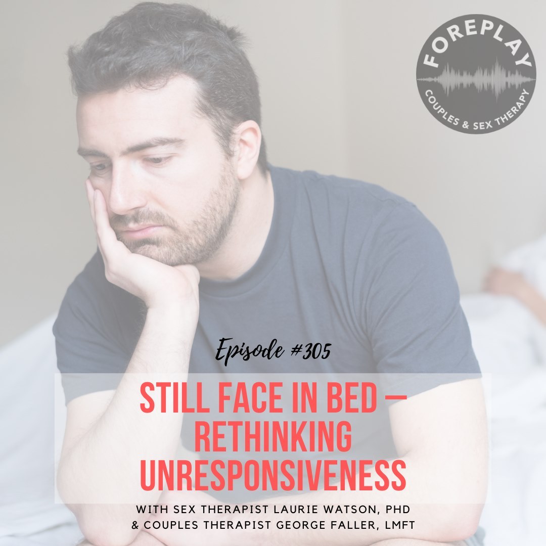 You are currently viewing Episode 305: “Still Face” In Bed – Rethinking Unresponsiveness