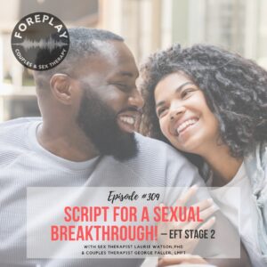 Read more about the article Episode 309: Script For A Sexual Breakthrough! EFT Stage TWO