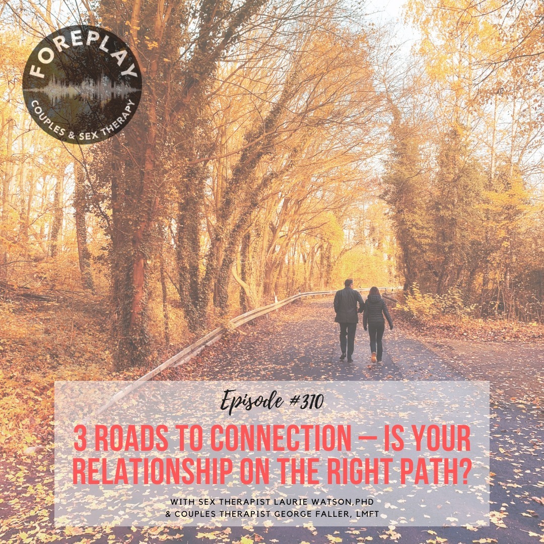 You are currently viewing Episode 310: The Three Roads of Connection – Is Your Relationship On the Right Path?