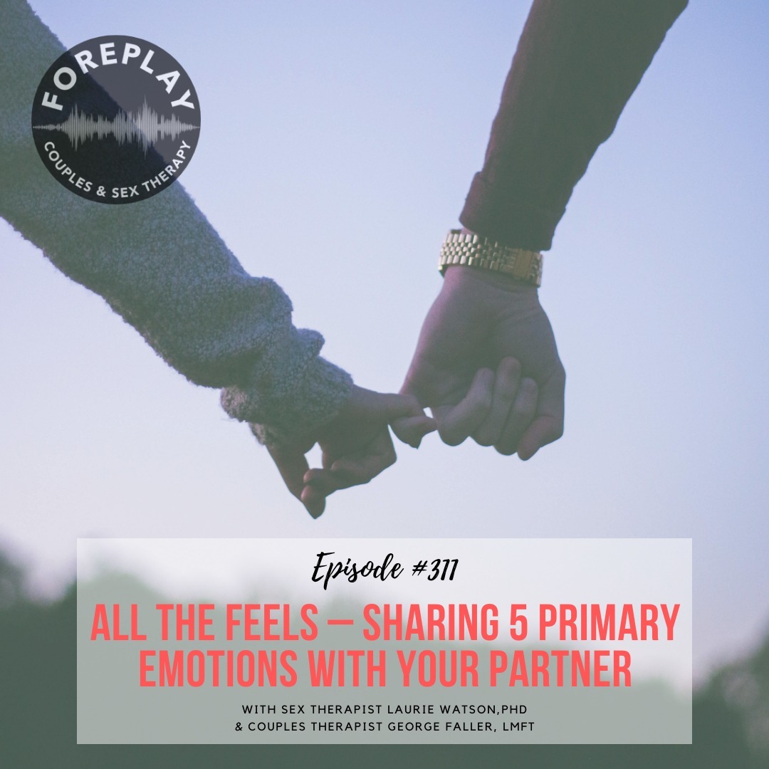 You are currently viewing Episode 311: All The Feels – Sharing 5 Primary Emotions with Your Partner