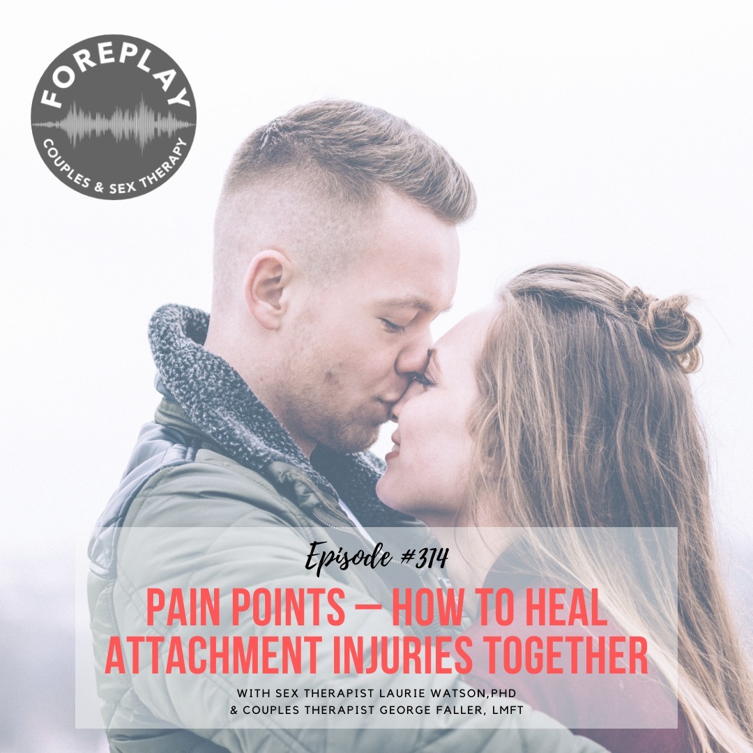 You are currently viewing Episode 314: Pain Points – How To Heal Attachment Injuries Together