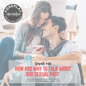 Read more about the article Episode 316: How and Why to Talk About Our Sexual Past