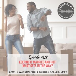 Read more about the article Episode 322: Keeping It Married and Hot!