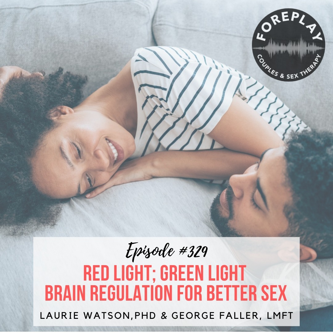 You are currently viewing Episode 329: Red Light; Green Light, Brain Regulation for Better Sex