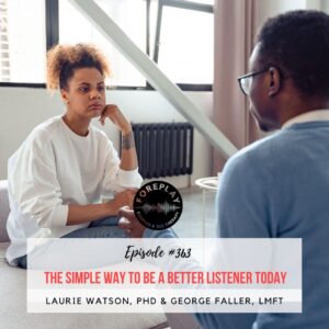 Read more about the article Episode 363: The Simple Way To Be A Better Listener Today