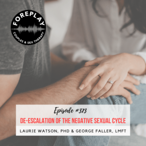 Read more about the article Episode 373: De-Escalation Of The Negative Sexual Cycle