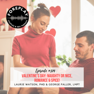 Read more about the article Episode 374: Valentines Day: Naughty Or Nice, Romance & Spice!