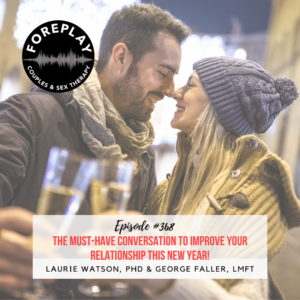 Read more about the article Episode 368: The Must-Have Conversation to Improve Your Relationship This New Year!