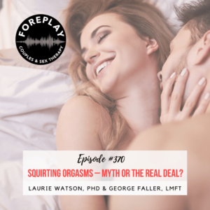 Read more about the article Episode 370: Squirting Orgasms; Myth Or The Real Deal?