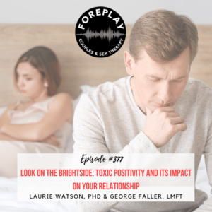 Read more about the article Episode 377: Look on the Brightside: Toxic Positivity and its Impact on Your Relationship
