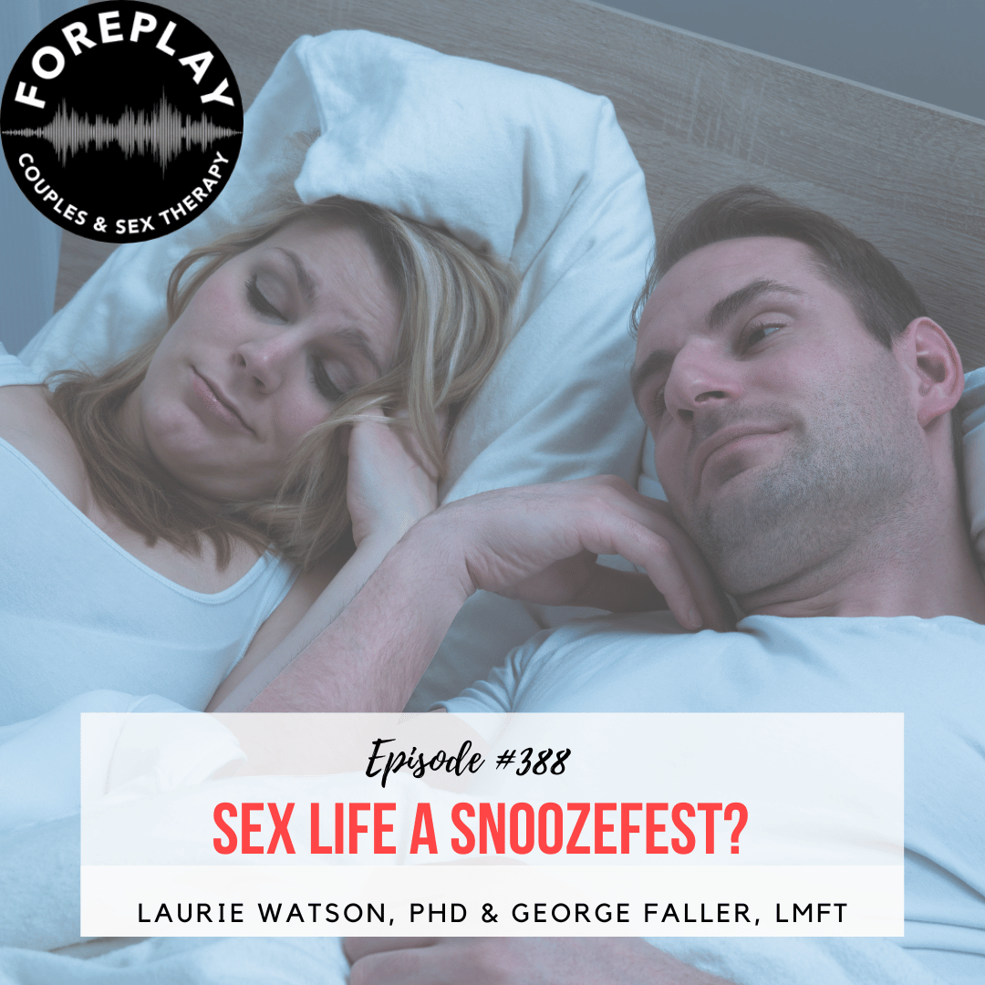 Episode 388: Sex Life a Snoozefest?